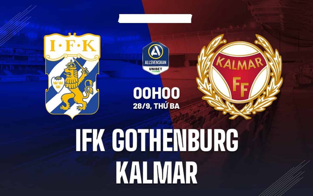 Soi kèo nhà cái Goteborg vs Kalmar, 0h ngày 28/9