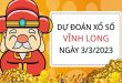 Dự đoán KQXS Vĩnh Long ngày 3/3/2023 thứ 6 hôm nay
