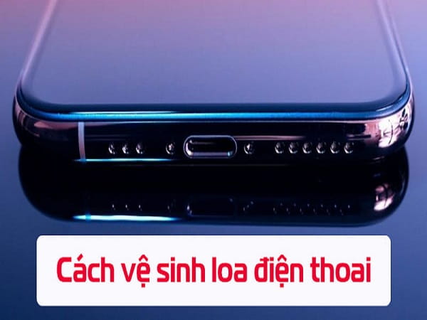 Vì sao phải vệ sinh loa điện thoại Samsung