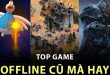 Top những game không cần mạng hay nhất chơi là nghiền